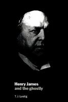Henry James and the Ghostly 0521131596 Book Cover