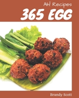 Ah! 365 Egg Recipes: Everything You Need in One Egg Cookbook! B08GFS1WKD Book Cover