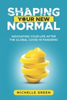 Shaping Your New Normal: Navigating Your Life After the Global Covid-19 Pandemic B0922ZQ3RP Book Cover