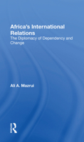 Africa's International Relations: The Diplomacy Of Dependency And Change 0367171643 Book Cover