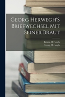 Georg Herwegh'S Briefwechsel Mit Seiner Braut 1018348689 Book Cover