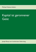 Kapital ist geronnener Geist: Joseph Beuys zum hundertsten Geburtstag 375264057X Book Cover