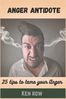 Anger Antidote: 25 tips to tame your anger B0BM279JG7 Book Cover