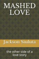 Mashed Love: the other side of a love story 1080880437 Book Cover