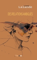 Des relations ambiguës 2322239488 Book Cover