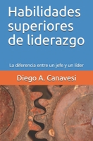 Habilidades superiores de liderazgo: La diferencia entre un jefe y un líder (Spanish Edition) B085HM8BDW Book Cover