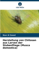 Herstellung von Chitosan aus Larven der Stubenfliege (Musca domestica) (German Edition) 6208821282 Book Cover
