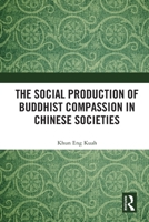 The Social Production of Buddhist Compassion in Chinese Societies 0367751933 Book Cover