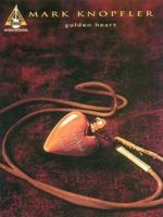 Mark Knopfler - Golden Heart 0793573696 Book Cover