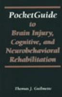 Pocketguide to Brain Injury, Cognitive and Neuro-Behavioral Rehabilitation 156593833X Book Cover