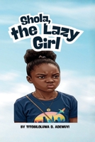 Shola, the Lazy Girl B0H15F4KPN Book Cover