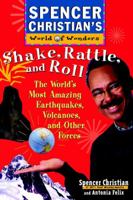 Shake, Rattle, and Roll: The World's Most Amazing Volcanoes, Earthquakes, and Other Forces (Spencer Christians World of Wonders) 0471152919 Book Cover