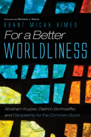 For a Better Worldliness 1532638450 Book Cover