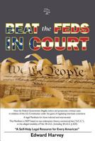 Beat the Feds in Court: A Self-Help Legal Resource for Every American 1530581095 Book Cover