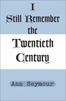 I Still Remember the Twentieth Century 0738837709 Book Cover