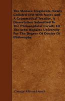 The Monsee Fragments. Newly Collated Text with Notes and a Grammatical Treatise. a Dissertation Submitted to the Philosophical Faculty of the John Hop 1445589060 Book Cover