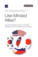 Like-Minded Allies?: Indo-Pacific Partners’ Views on Possible Changes in the U.S. Relationship with Taiwan 1977411495 Book Cover