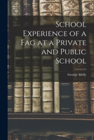 School Experiences of a Fag: At a Private and a Public School 1016661266 Book Cover
