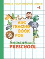 abc tracing book for preschool: Preschool Practice Handwriting Workbook,: Letter Tracing Book for Preschoolers: Letter Tracing Book, Practice For Kids, Ages 3-5, Alphabet Writing Practice 1660011981 Book Cover