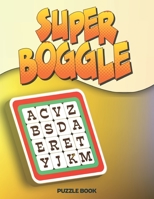 Boggle: Super Boggle: The Ultimate in Word Puzzle Fun, Exercises & Solving B08WJY6KSX Book Cover