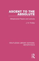 Ascent to the Absolute: Metaphysical Papers and Lectures (Routledge Library Editions: Metaphysics) 036719385X Book Cover