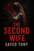 The Second Wife: A Psychological Thriller of Memory, Deception, and Revenge B0FKB9CFWZ Book Cover