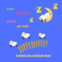 Count Your Sheep Before You Sleep: A Gentle Dove Bedtime Book 0999104225 Book Cover