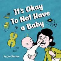 It's Okay to Not Have a Baby 0578476967 Book Cover