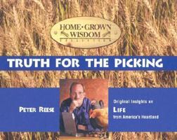 Truth for the Picking: Original Insights on Life from America's Heartland 1881830500 Book Cover