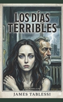 Los Días Terribles: O la oportunidad de morir volando (Spanish Edition) B0F5NMBFLY Book Cover
