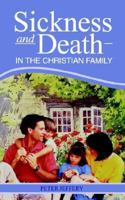 Sickness and Death in the Christian Family 0852343086 Book Cover