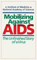 Mobilizing against AIDS, Revised and Enlarged Edition 0674577620 Book Cover