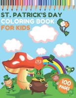 St. Patrick's Day Coloring Book For Kids: A Fun Kid Coloring Book For Saint Patrick's Day Learning All Ages Boys Girls Happy Luck B08WZFPP1H Book Cover