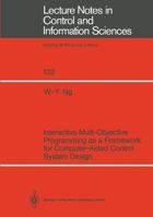 Interactive Multi-Objective Programming as a Framework for Computer-Aided Control System Design 3540515046 Book Cover