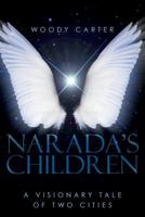 Narada's Children: A Visionary Tale of Two Cities 0982730713 Book Cover