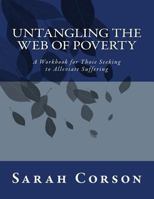 Untangling the Web of Poverty: Global Citizens Working Together for the Good of All 1541178688 Book Cover