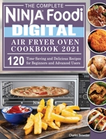 The Complete Ninja Foodi Digital Air Fry Oven Cookbook 2021 1922547948 Book Cover