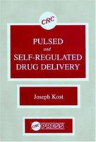 Pulsed and Self-Regulated Drug Delivery 0849345464 Book Cover