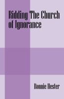 Ridding The Church of Ignorance 1432789783 Book Cover