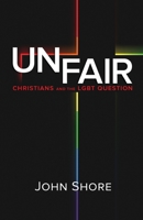 Unfair: Christians and the LGBT Question 1490365885 Book Cover