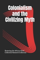 Colonialism and the Civilizing Myth B0BGNMDB9F Book Cover