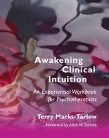 Awakening Clinical Intuition: An Experiential Workbook for Psychotherapists 0393708683 Book Cover