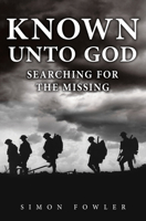 Known Unto God: Searching for the Missing 1398103667 Book Cover