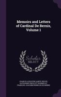 Memoirs and Letters of Cardinal De Bernis, Volume 1 135842764X Book Cover