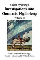 Viktor Rydberg's Investigations into Germanic Mythology Volume II: Part 2: Germanic Mythology 0595333354 Book Cover