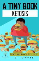 A Tiny Book: Ketosis 1723736538 Book Cover