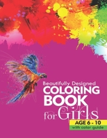 Beautifully designed coloring book for girls: Age 6 - 10 with Color Guide B0BLFQP3TZ Book Cover