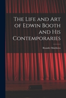 The Life and Art of Edwin Booth and His Contemporaries B0BPDKX7FQ Book Cover
