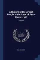 A History of the Jewish People in the Time of Jesus Christ .. Pt.1; Volume 2 1347453431 Book Cover