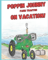 Poppin Johnny Farm Tractor On Vacation B0C6P6H59S Book Cover